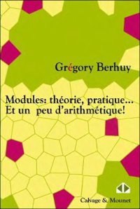 cover of the book Modules : theorie, pratique... et un peu d'arithmetique !