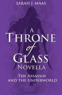 cover of the book The Assassin and the Underworld: A Throne of Glass Novella