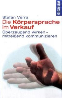 cover of the book Die Körpersprache im Verkauf: Überzeugend wirken-mitreißend kommunizieren