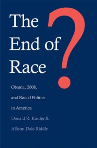 cover of the book The End of Race?: Obama, 2008, and Racial Politics in America