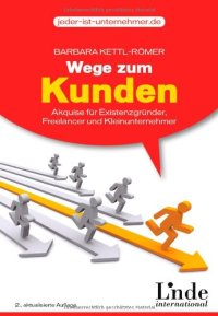 cover of the book Wege zum Kunden: Akquise für Existenzgründer, Freelancer und Kleinunternehmer