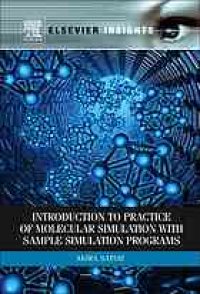 cover of the book Introduction to practice of molecular simulation : molecular dynamics, Monte Carlo, Brownian dynamics, Lattice Boltzmann, dissipative particle dynamics