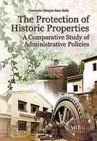 cover of the book The protection of historic properties : a comparative study of administrative policies