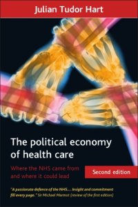 cover of the book The Political Economy of Health Care : Where the NHS came from and where it could lead