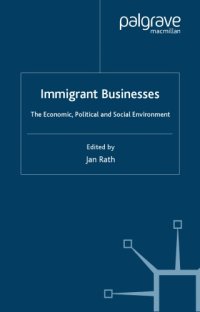 cover of the book Immigrant businesses : the economic, political and social environment