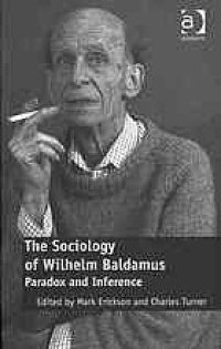 cover of the book The sociology of Wilhelm Baldamus : paradox and inference