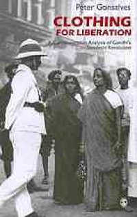 cover of the book Clothing for liberation : a communication analysis of Gandhi's swadeshi revolution