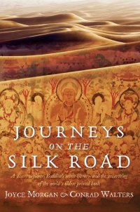 cover of the book Journeys on the Silk Road: A Desert Explorer, Buddha's Secret Library, and the Unearthing of the World's Oldest Printed Book