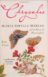 cover of the book Chrysalis: Maria Sibylla Merian and the Secrets of Metamorphosis