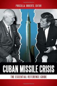 cover of the book Cuban Missile Crisis: The Essential Reference Guide