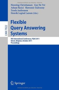 cover of the book Flexible Query Answering Systems: 9th International Conference, FQAS 2011, Ghent, Belgium, October 26-28, 2011 Proceedings