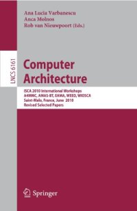 cover of the book Computer Architecture: ISCA 2010 International Workshops A4MMC, AMAS-BT, EAMA, WEED, WIOSCA, Saint-Malo, France, June 19-23, 2010, Revised Selected Papers