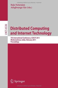 cover of the book Distributed Computing and Internet Technology: 7th International Conference, ICDCIT 2011, Bhubaneshwar, India, February 9-12, 2011. Proceedings