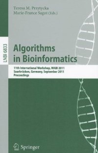 cover of the book Algorithms in Bioinformatics: 11th International Workshop, WABI 2011, Saarbrücken, Germany, September 5-7, 2011. Proceedings