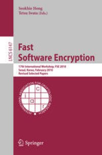 cover of the book Fast Software Encryption: 17th International Workshop, FSE 2010, Seoul, Korea, February 7-10, 2010, Revised Selected Papers