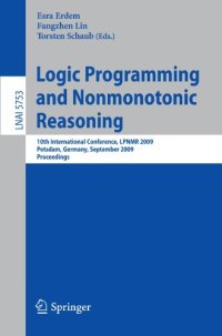 cover of the book Logic Programming and Nonmonotonic Reasoning: 10th International Conference, LPNMR 2009, Potsdam, Germany, September 14-18, 2009. Proceedings