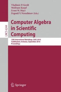 cover of the book Computer Algebra in Scientific Computing: 12th International Workshop, CASC 2010, Tsakhkadzor, Armenia, September 6-12, 2010. Proceedings