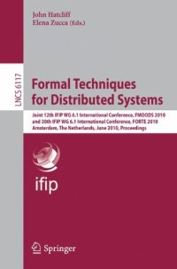 cover of the book Formal Techniques for Distributed Systems: Joint 12th IFIP WG 6.1 International Conference, FMOODS 2010 and 30th IFIP WG 6.1 International Conference, FORTE 2010, Amsterdam, The Netherlands, June 7-9, 2010. Proceedings