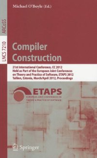 cover of the book Compiler Construction: 21st International Conference, CC 2012, Held as Part of the European Joint Conferences on Theory and Practice of Software, ETAPS 2012, Tallinn, Estonia, March 24 – April 1, 2012. Proceedings