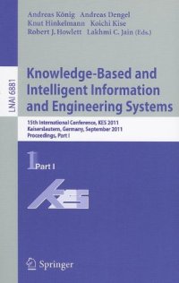 cover of the book Knowledge-Based and Intelligent Information and Engineering Systems: 15th International Conference, KES 2011, Kaiserslautern, Germany, September 12-14, 2011, Proceedings, Part I