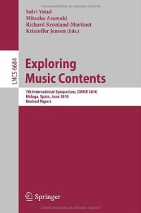 cover of the book Exploring Music Contents: 7th International Symposium, CMMR 2010, Málaga, Spain, June 21-24, 2010. Revised Papers