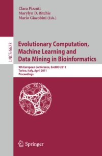 cover of the book Evolutionary Computation, Machine Learning and Data Mining in Bioinformatics: 9th European Conference, EvoBIO 2011, Torino, Italy, April 27-29, 2011. Proceedings