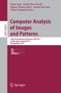 cover of the book Computer Analysis of Images and Patterns: 14th International Conference, CAIP 2011, Seville, Spain, August 29-31, 2011, Proceedings, Part I
