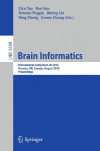 cover of the book Brain Informatics: International Conference, BI 2010, Toronto, ON, Canada, August 28-30, 2010. Proceedings