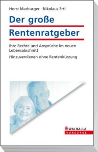 cover of the book Der große Rentenratgeber: Ihre Rechte und Ansprüche im neuen Lebensabschnitt; Hinzuverdienen ohne Rentenkürzung