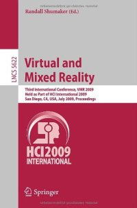 cover of the book Virtual and Mixed Reality: Third International Conference, VMR 2009, Held as Part of HCI International 2009, San Diego, CA, USA, July 19-24, 2009. Proceedings