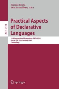 cover of the book Practical Aspects of Declarative Languages: 13th International Symposium, PADL 2011, Austin, TX, USA, January 24-25, 2011. Proceedings