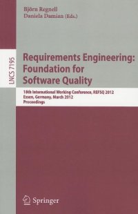 cover of the book Requirements Engineering: Foundation for Software Quality: 18th International Working Conference, REFSQ 2012, Essen, Germany, March 19-22, 2012. Proceedings