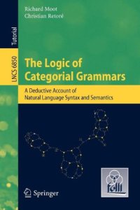 cover of the book The Logic of Categorial Grammars: A Deductive Account of Natural Language Syntax and Semantics