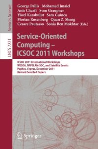 cover of the book Service-Oriented Computing - ICSOC 2011 Workshops: ICSOC 2011, International Workshops WESOA, NFPSLAM-SOC, and Satellite Events, Paphos, Cyprus, December 5-8, 2011. Revised Selected Papers