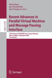 cover of the book Recent Advances in Parallel Virtual Machine and Message Passing Interface: 16th European PVM/MPI Users’ Group Meeting, Espoo, Finland, September 7-10, 2009. Proceedings