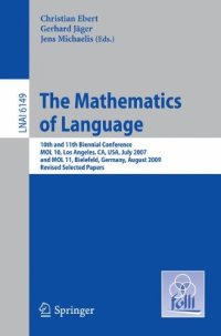 cover of the book The Mathematics of Language: 10th and 11th Biennial Conference, MOL 10, Los Angeles, CA, USA, July 28-30, 2007, and MOL 11, Bielefeld, Germany, August 20-21, 2009, Revised Selected Papers