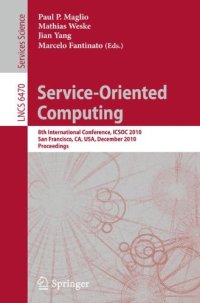 cover of the book Service-Oriented Computing: 8th International Conference, ICSOC 2010, San Francisco, CA, USA, December 7-10, 2010. Proceedings