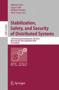 cover of the book Stabilization, Safety, and Security of Distributed Systems: 12th International Symposium, SSS 2010, New York, NY, USA, September 20-22, 2010. Proceedings