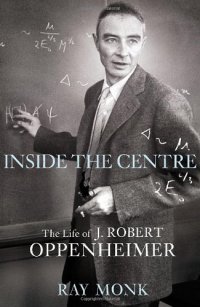 cover of the book Inside The Centre: The Life of J. Robert Oppenheimer