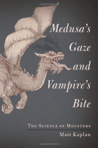 cover of the book Medusa's Gaze and Vampire's Bite: The Science of Monsters