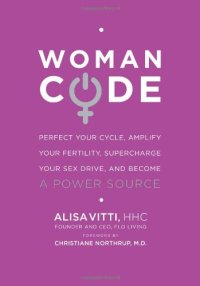 cover of the book WomanCode: Perfect your cycle, amplify your fertility, supercharge your sex  drive, and become a power source