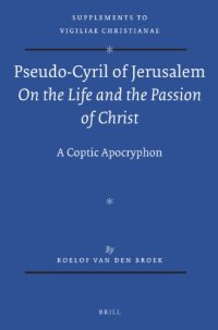 cover of the book Pseudo-Cyril of Jerusalem: On the Life and the Passion of Christ - A Coptic Apocryphon