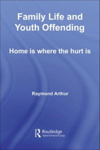 cover of the book Family life and youth offending : home is where the hurt is