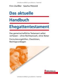 cover of the book Das aktuelle Handbuch Ehegatten-Testament: Das gemeinschaftliche Testament selbst verfassen - ohne Rechtsanwalt, ohne Notar; Formulierungshilfen, Checklisten, Rechtsgrundlagen