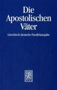 cover of the book Die Apostolischen Väter. Griechisch-deutsche Parallelausgabe