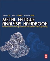 cover of the book Metal fatigue analysis handbook : practical problem-solving techniques for computer-aided engineering