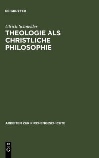 cover of the book Theologie als christliche Philosophie. Zur Bedeutung der biblischen Botschaft im Denken des Clemens von Alexandria