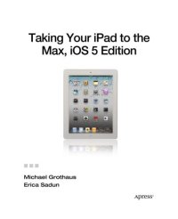 cover of the book Taking your iPad to the max, iOS 5 edition : maximize iCloud, Newsstand, Reminders, FaceTime, and iMessage