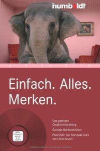 cover of the book Einfach. Alles. Merken: Das perfekte Gedächtnistraining. Geniale Merktechniken. Plus DVD: Der Kompakt-Kurs zum Anschauen