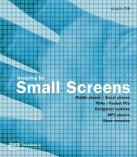 cover of the book Designing for small screens : mobile phones, smart phones, PDAs, pocket PCs, navigation systems, MP3 players, game consoles